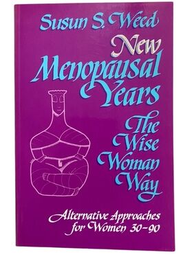 "New Menopausal Years: The Wise Woman Way" by Susun S. Weed.